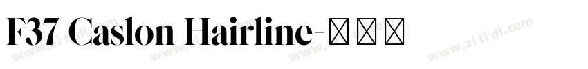 F37 Caslon Hairline字体转换 F37 Caslon Hairline字体转换